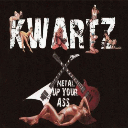Kwartz : Metal Up Your Ass